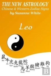 The New Astrology Leo Chinese & Western Zodiac Signs.