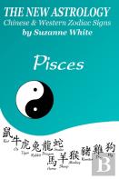 The New Astrology Pisces Chinese And Western Zodiac Signs