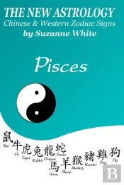 The New Astrology Pisces Chinese And Western Zodiac Signs