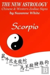The New Astrology Scorpio Chinese And Western Zodiac Signs
