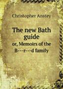 The New Bath Guide Or, Memoirs Of The B---R---D Family