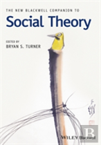 The New Blackwell Companion To Social Theory