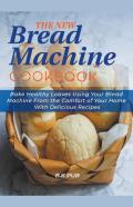 The New Bread Machine Cookbook