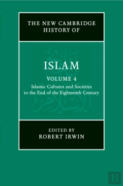 Bertrand.pt - The New Cambridge History Of Islam: Volume 4, Islamic Cultures And Societies To The End Of The Eighteenth Century