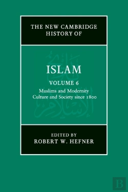 Bertrand.pt - The New Cambridge History Of Islam: Volume 6, Muslims And Modernity: Culture And Society Since 1800