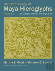 The New Catalog Of Maya Hieroglyphs, Volume One