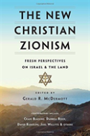 The New Christian Zionism Â€“ Fresh Perspectives On Israel And The Land