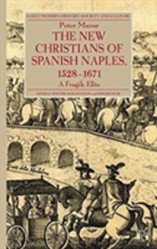 The New Christians Of Spanish Naples 1528-1671