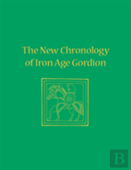The New Chronology Of Iron Age Gordion