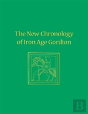 The New Chronology Of Iron Age Gordion