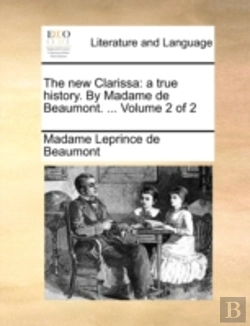 Bertrand.pt - The New Clarissa: A True History. By Madame De Beaumont. ...  Volume 2 Of 2