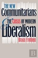 The New Communitarians And The Crisis Of Modern Liberalism