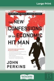 The New Confessions Of An Economic Hit Man (16pt Large Print Edition)