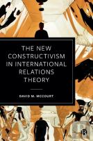 The New Constructivism In International Relations Theory