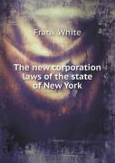 The New Corporation Laws Of The State Of New York