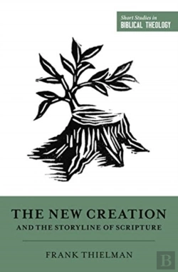 Bertrand.pt - The New Creation And The Storyline Of Scripture