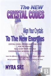 The New Crystal Codes - Align Your Crystals To The New Energies