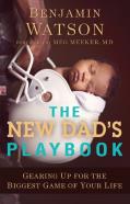 The New Dad`S Playbook Â€“ Gearing Up For The Biggest Game Of Your Life