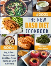 The New Dash Diet Cookbook 2021