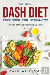 The New Dash Diet Cookbook For Beginners