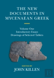 The New Documents In Mycenaean Greek: Volume 1, Introductory Essays