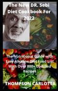 The New Dr. Sebi Diet Cookbook For 2022