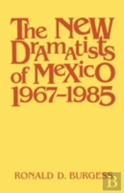 The New Dramatists Of Mexico 1967-1985
