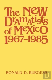 The New Dramatists Of Mexico 1967–1985