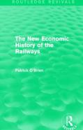 The New Economic History Of The Railways (Routledge Revivals)