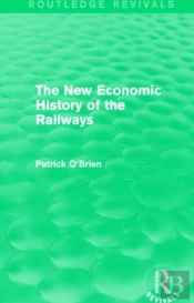 The New Economic History Of The Railways (Routledge Revivals)