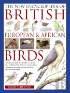 The New Encyclopedia Of British, European & African Birds