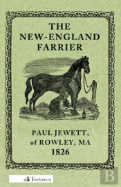 The New-England Farrier; Or, A Compendium Of Farriery In Four Parts