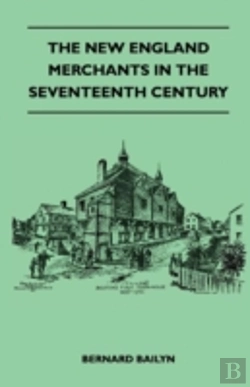Bertrand.pt - The New England Merchants In The Seventeenth Century