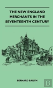 The New England Merchants In The Seventeenth Century