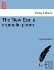 The New Era: A Dramatic Poem.