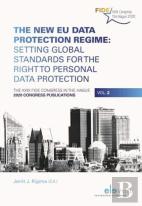 The New Eu Data Protection Regime: Setting Global Standards For The Right To Personal Data Protection