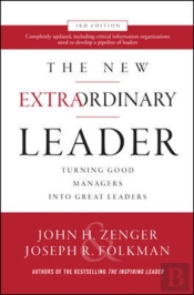 The New Extraordinary Leader, 3rd Edition: Turning Good Managers Into Great Leaders