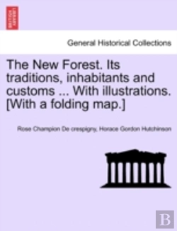 Bertrand.pt - The New Forest. Its Traditions, Inhabitants And Customs ... With Illustrations. (With A Folding Map.)