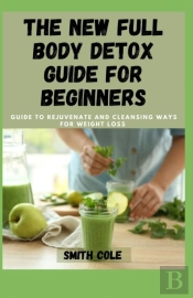 The New Full Body Detox Guide For Beginners