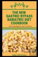 The New Gastric Bypass Bariatric Diet Cookbook