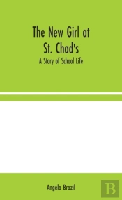 The New Girl At St. Chad'S: A Story Of S