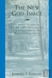 The New God-Image: A Study Of Jung'S Key Letters Concerning The Evolution Of The Western God-Image (Paperback)