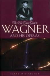 The New Grove Guide To Wagner And His Operas