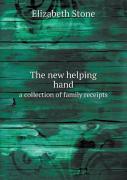The New Helping Hand A Collection Of Family Receipts