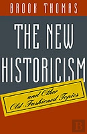 The New Historicism And Other Old-Fashioned Topics