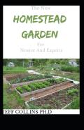 The New Homestead Garden For Novice And Experts