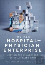 The New Hospital-Physician Enterprise: Meeting The Challenges Of Value-Based Care