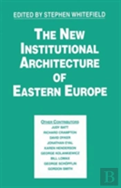 The New Institutional Architecture Of Eastern Europe