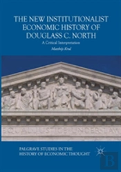 The New Institutionalist Economic History Of Douglass C. North