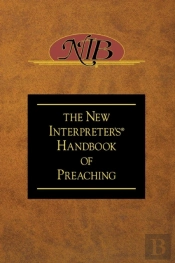 The New Interpreter'S Handbook Of Preaching